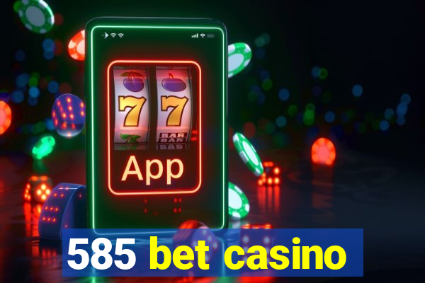 585 bet casino